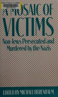 cover of the book A Mosaic of Victims: Non-Jews Persecuted and Murdered by the Nazis