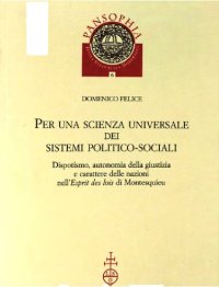 cover of the book Per una scienza universale dei sistemi politico-sociali. Dispotismo, autonomia della giustizia e carattere delle nazioni nell'Esprit des lois