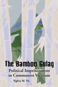 cover of the book The Bamboo Gulag: Political Imprisonment in Communist Vietnam