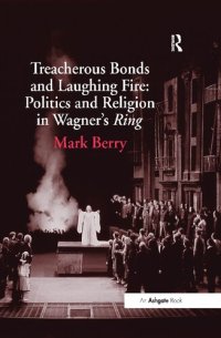 cover of the book Treacherous Bonds and Laughing Fire: Politics and Religion in Wagner's Ring