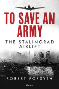 cover of the book To Save An Army: The Stalingrad Airlift