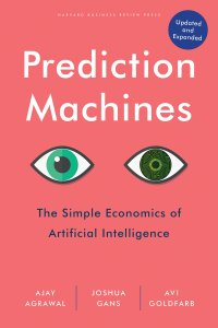 cover of the book Prediction Machines, Updated and Expanded: The Simple Economics of Artificial Intelligence