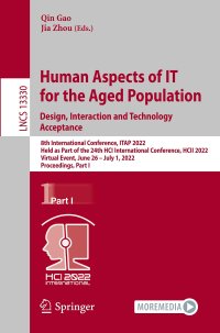 cover of the book Human Aspects of IT for the Aged Population. Design, Interaction and Technology Acceptance: 8th International Conference, ITAP 2022 Held as Part of the 24th HCI International Conference, HCII 2022 Virtual Event, June 26 – July 1, 2022 Proceedings, Part I