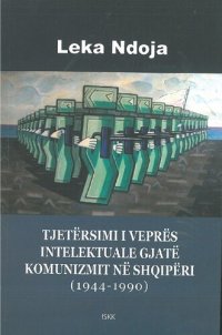 cover of the book Tjetërsimi i veprës intelektuale gjatë komunizmit në Shqipëri (1944-1990)