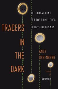 cover of the book Tracers in the Dark: The Global Hunt for the Crime Lords of Cryptocurrency