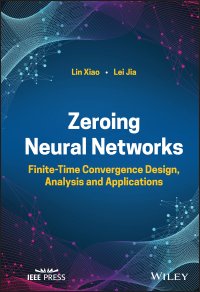 cover of the book Zeroing Neural Networks: Finite-time Convergence Design, Analysis and Applications