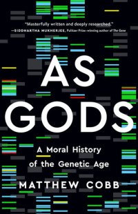 cover of the book As Gods: A Moral History of the Genetic Age