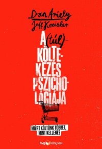 cover of the book A (túl)költekezés pszichológiája