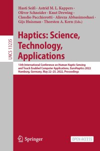 cover of the book Haptics: Science, Technology, Applications: 13th International Conference on Human Haptic Sensing and Touch Enabled Computer Applications, EuroHaptics 2022 Hamburg, Germany, May 22–25, 2022 Proceedings