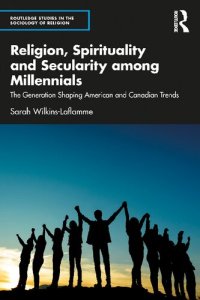 cover of the book Religion, Spirituality and Secularity among Millennials: The Generation Shaping American and Canadian Trends