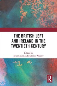 cover of the book The British Left and Ireland in the Twentieth Century