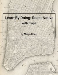 cover of the book Learn By Doing: React Native with Maps