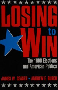 cover of the book Losing to Win - 1996 Elections and American Politics