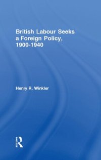 cover of the book British Labour Seeks a Foreign Policy, 1900-1940