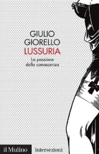 cover of the book Lussuria. La passione della conoscenza