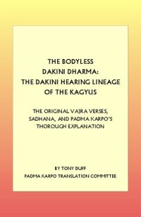 cover of the book The Bodyless Dakini Dharma: The Dakini Hearing Lineage of the Kagyus