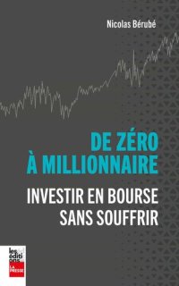 cover of the book De zéro a millionnaire. Investir en bourse sans souffrir