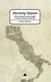 cover of the book Storming Heaven: Class Composition and Struggle in Italian Autonomist Marxism