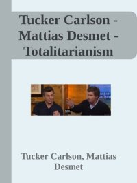 cover of the book Tucker Carlson - Mattias Desmet - Totalitarianism interview transcript