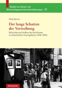 cover of the book Der lange Schatten der Vertreibung: Ethnizität und Aufbau des Sozialismus in tschechischen Grenzgebieten (1945-1960). Aus dem Tschechischen von Andreas R. Hofmann