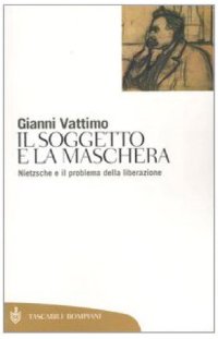 cover of the book Il soggetto e la maschera. Nietzsche e il problema della liberazione