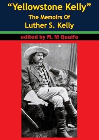 cover of the book "Yellowstone Kelly" - The Memoirs Of Luther S. Kelly