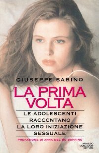 cover of the book La prima volta. Le adolescenti raccontano la loro iniziazione sessuale