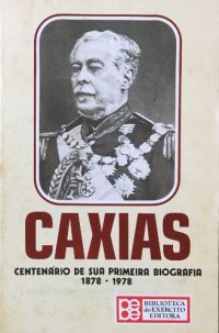 cover of the book Caxias - Centenário de sua primeira biografia 1878-1978