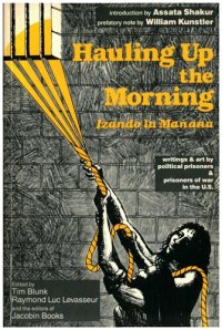 cover of the book Hauling Up the Morning: writings & art by political prisoners & prisoners of war in the U.S. = Izando la Mañana