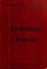 cover of the book The Vice Bondage of a Great City; or, the Wickedest City in the World