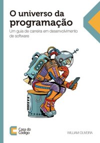 cover of the book O universo da programação: Um guia de carreira em desenvolvimento de software