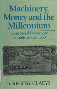 cover of the book Machinery, Money and the Millennium: From Moral Economy to Socialism, 1815-1860