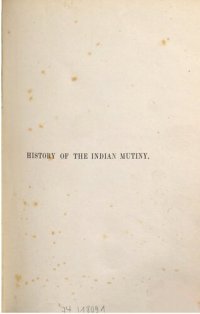 cover of the book History of the Indian Mutiny 1857-1858, commencing from the second volume of Sir John Kaye's History of the Sepoy War