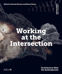 cover of the book Working at the Intersection: Architecture After the Anthropocene