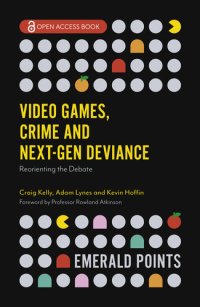 cover of the book Video Games, Crime and Next-Gen Deviance : Reorienting the Debate