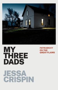 cover of the book My Three Dads: Patriarchy on the Great Plains