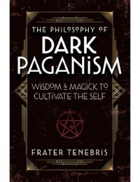 cover of the book The Philosophy of Dark Paganism: Wisdom & Magick to Cultivate the Self