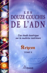 cover of the book Les douze couches de l'ADN : Une étude ésotérique sur la maîtrise intérieure