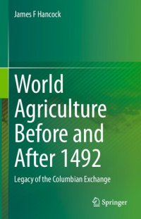 cover of the book World Agriculture Before and After 1492: Legacy of the Columbian Exchange