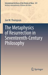 cover of the book The Metaphysics of Resurrection in Seventeenth-Century Philosophy