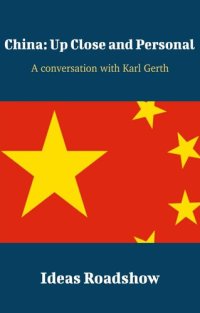 cover of the book China: Up Close and Personal - A Conversation with Karl Gerth