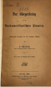 cover of the book Der Bürgerkrieg in der Nordamerikanischen Staaten ; militärisch beleuchtet für den deutschen Offizier