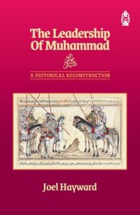 cover of the book The Leadership of Muhammad : A Historical Reconstruction