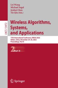 cover of the book Wireless Algorithms, Systems, and Applications: 17th International Conference, WASA 2022, Dalian, China, November 24–26, 2022, Proceedings, Part II