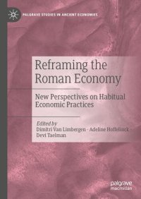 cover of the book Reframing the Roman Economy: New Perspectives on Habitual Economic Practices