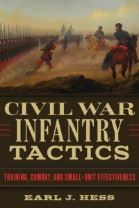 cover of the book Civil War Infantry Tactics: Training, Combat, and Small-Unit Effectiveness