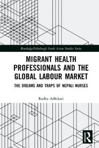 cover of the book Migrant Health Professionals and the Global Labour Market: The Dreams and Traps of Nepali Nurses