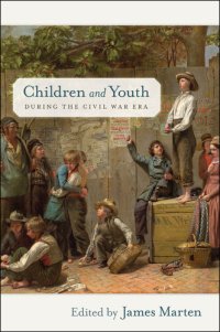 cover of the book Children and Youth during the Civil War Era