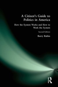 cover of the book A Citizen's Guide to Politics in America: How the System Works and How to Work the System