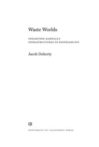 cover of the book Waste Worlds: Inhabiting Kampala's Infrastructures of Disposability